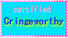 a stamp that says cetified cringeworthy on it. it has a blue background and a pink edge.